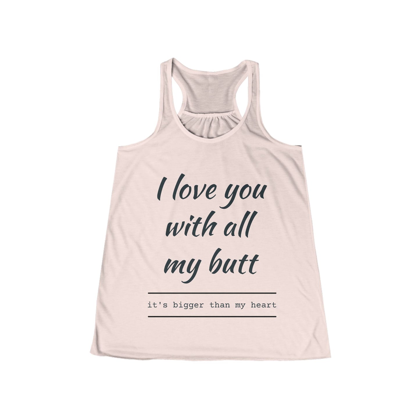 Women’s Flowy Racerback Tank — “I love you with all my butt” Funny Valentine’s Day Gift