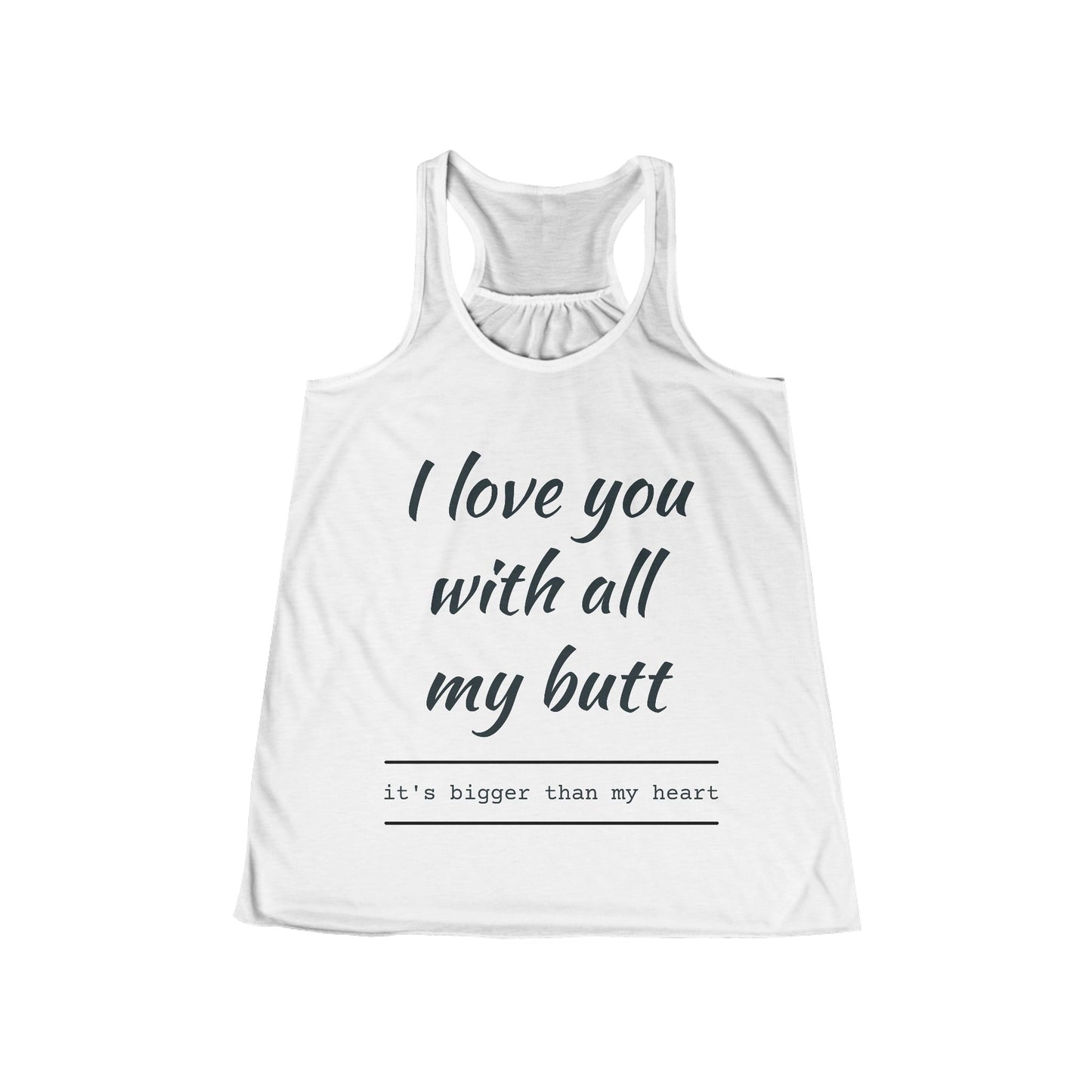 Women’s Flowy Racerback Tank — “I love you with all my butt” Funny Valentine’s Day Gift