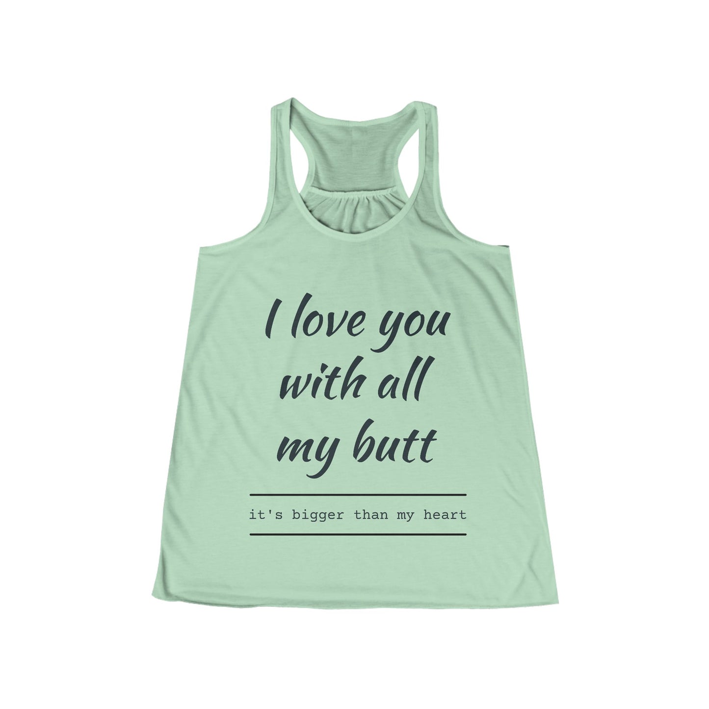 Women’s Flowy Racerback Tank — “I love you with all my butt” Funny Valentine’s Day Gift