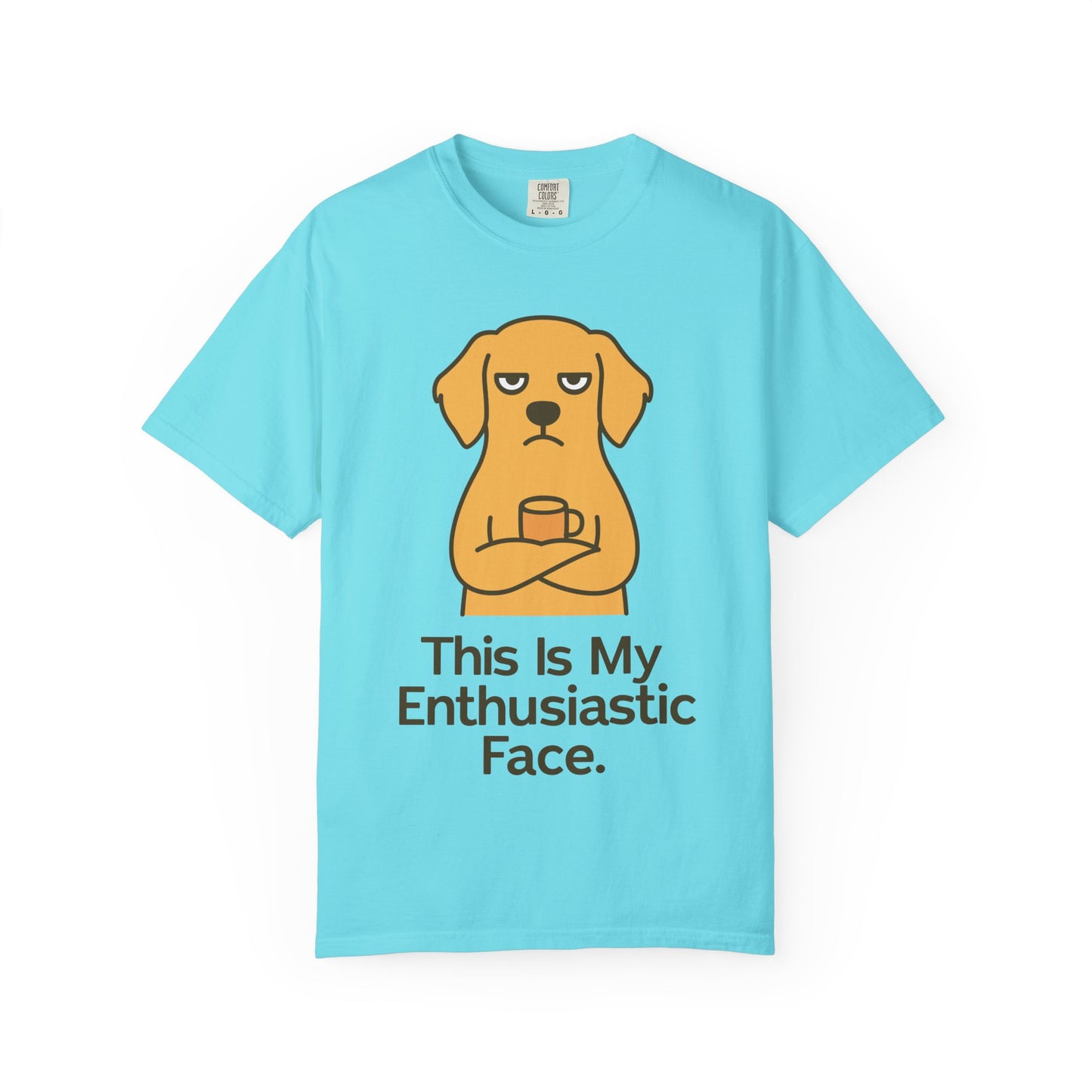 Funny Sarcastic Dog T-Shirt-"this is my enthusiastic face"