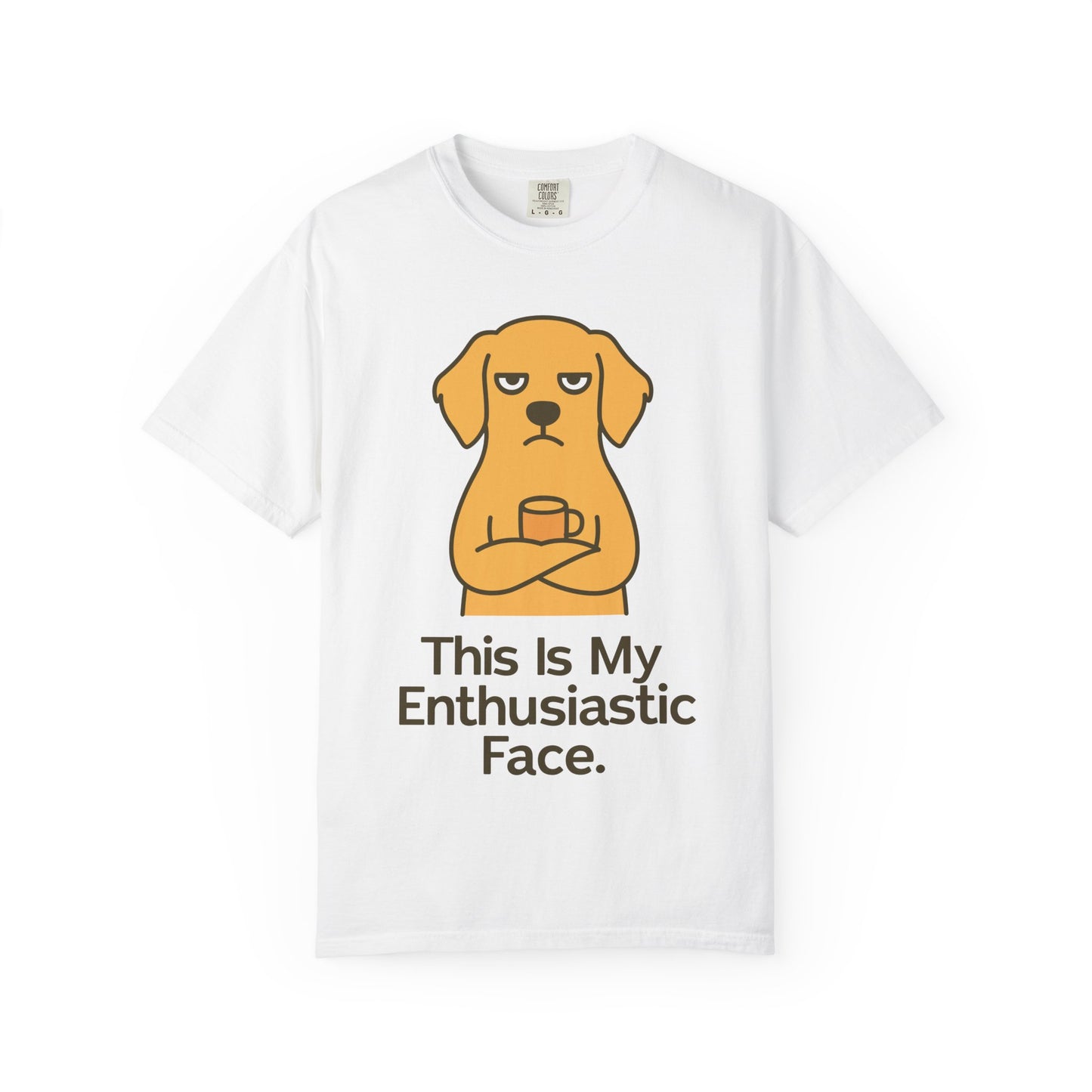 Funny Sarcastic Dog T-Shirt-"this is my enthusiastic face"
