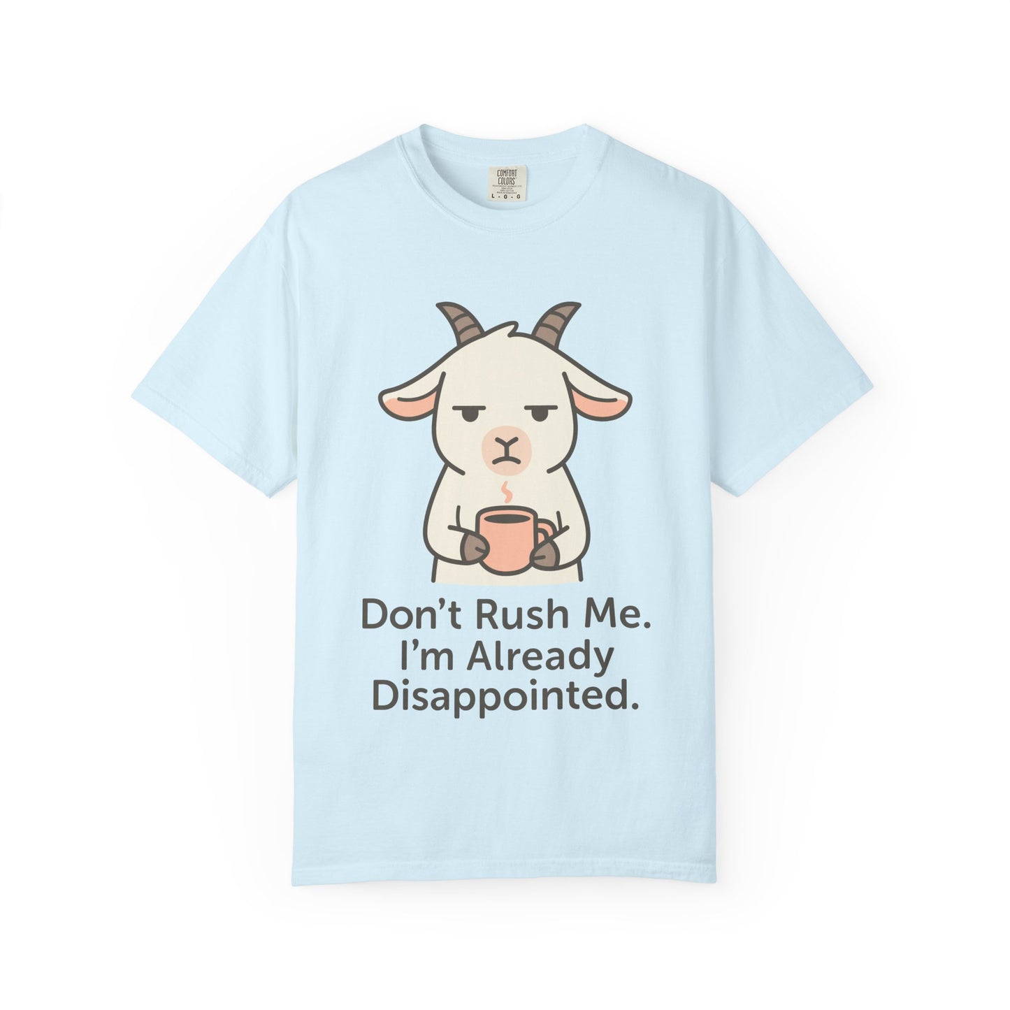 Funny Sarcastic Goat T-Shirt "don't rush me i am already disappointed "