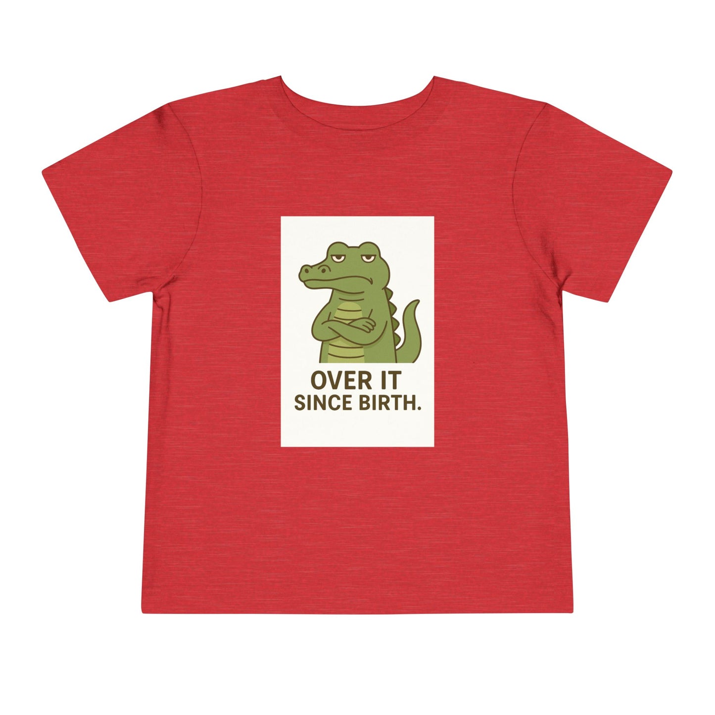 Toddler Tee — "Over It Since Birth" Alligator Graphic