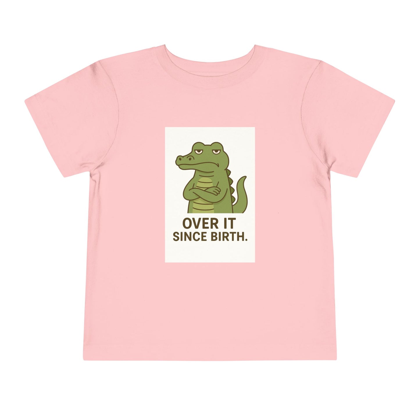 Toddler Tee — "Over It Since Birth" Alligator Graphic