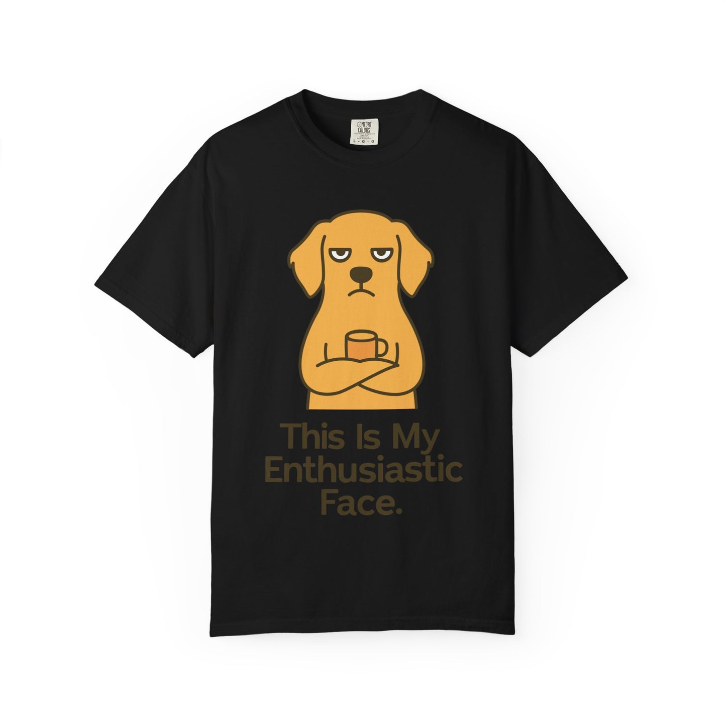 Funny Sarcastic Dog T-Shirt-"this is my enthusiastic face"