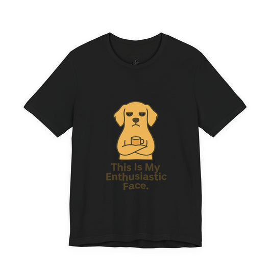 Dog Mug Tee — "This Is My Enthusiastic Face" Graphic T-Shirt