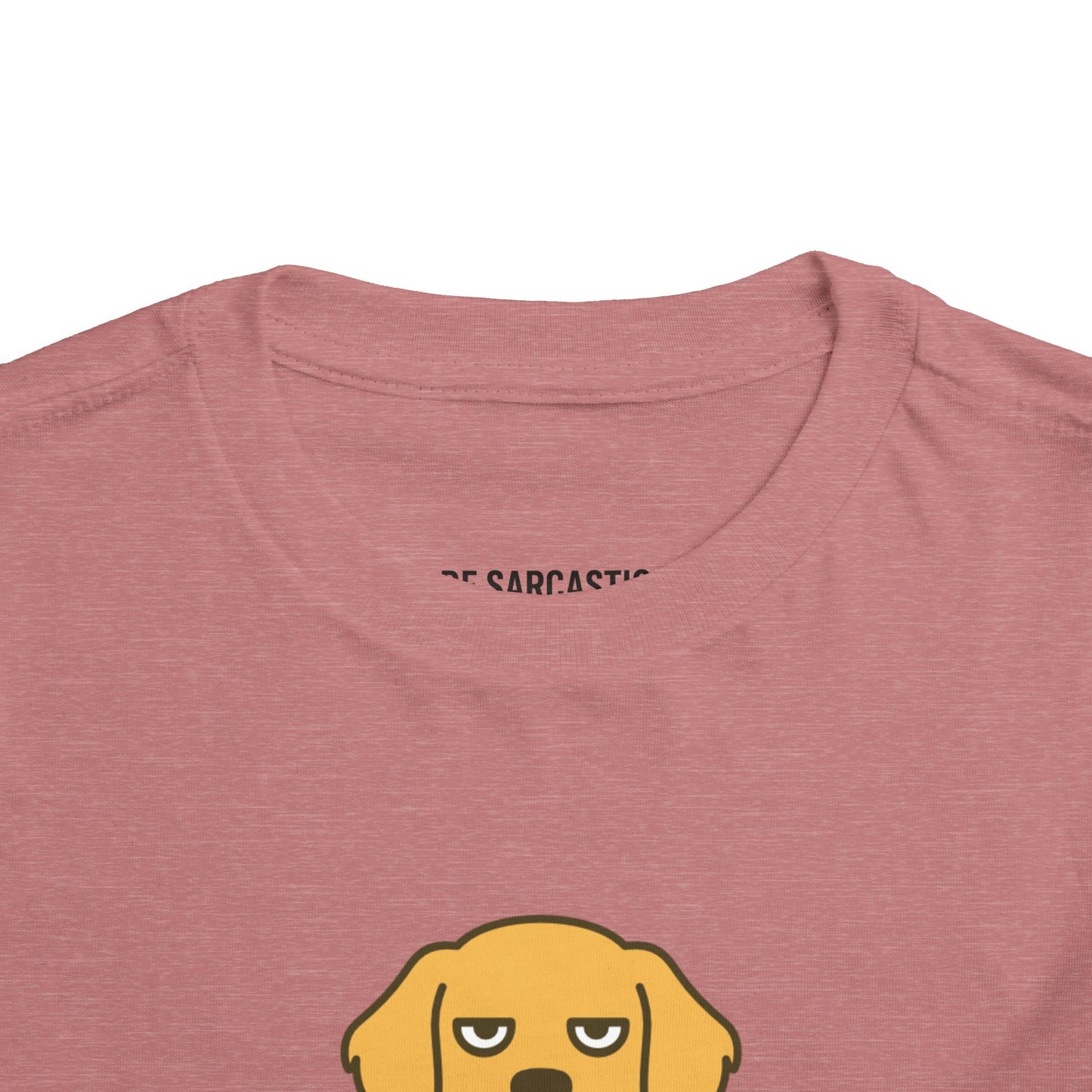 Funny Sarcastic Sassy Toddler Tee
