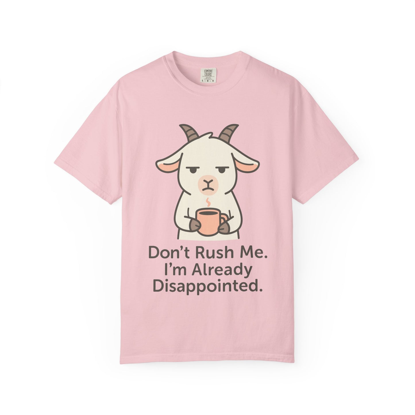 Funny Sarcastic Goat T-Shirt "don't rush me i am already disappointed "