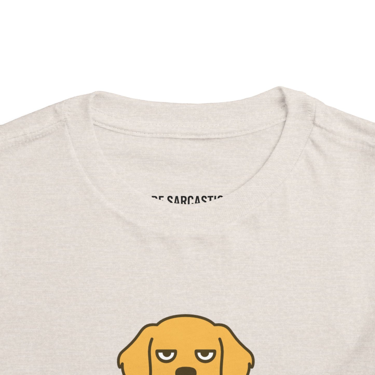 Funny Sarcastic Sassy Toddler Tee