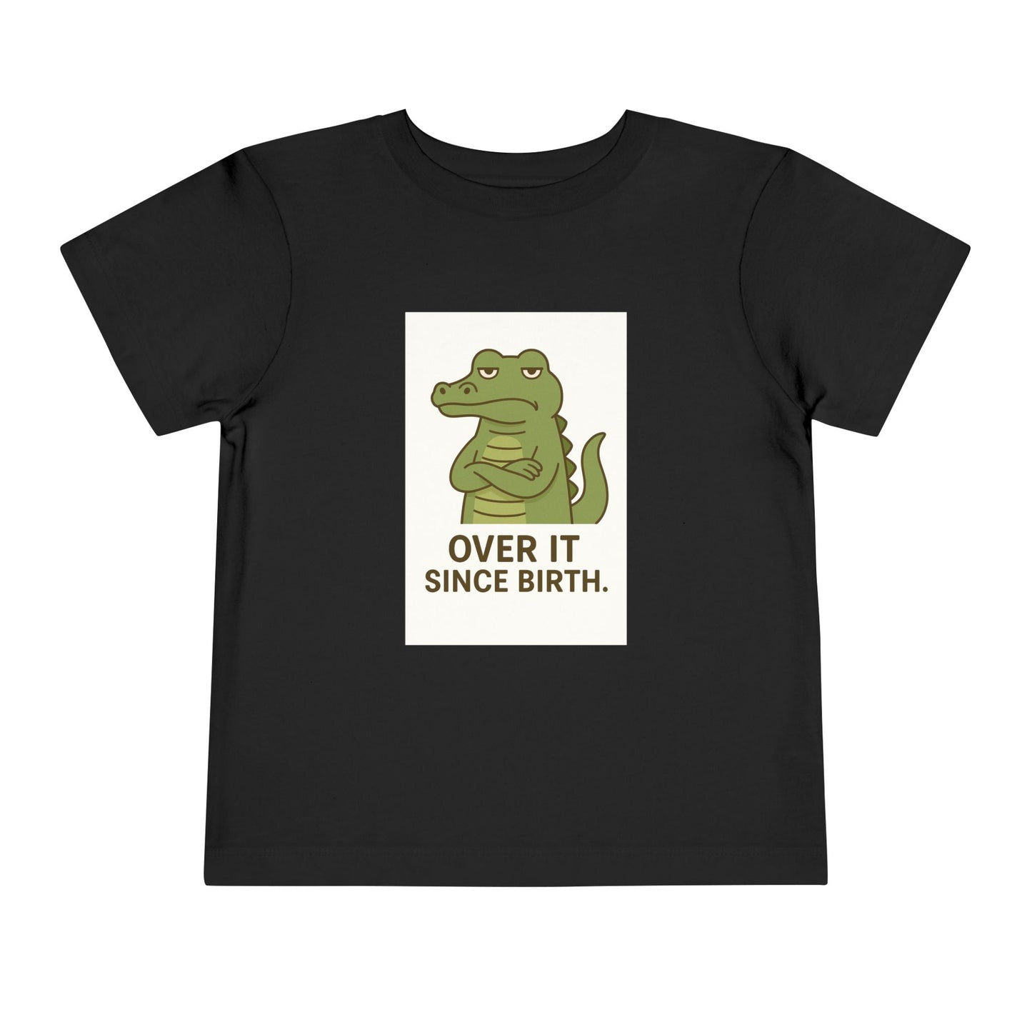 Toddler Tee — "Over It Since Birth" Alligator Graphic