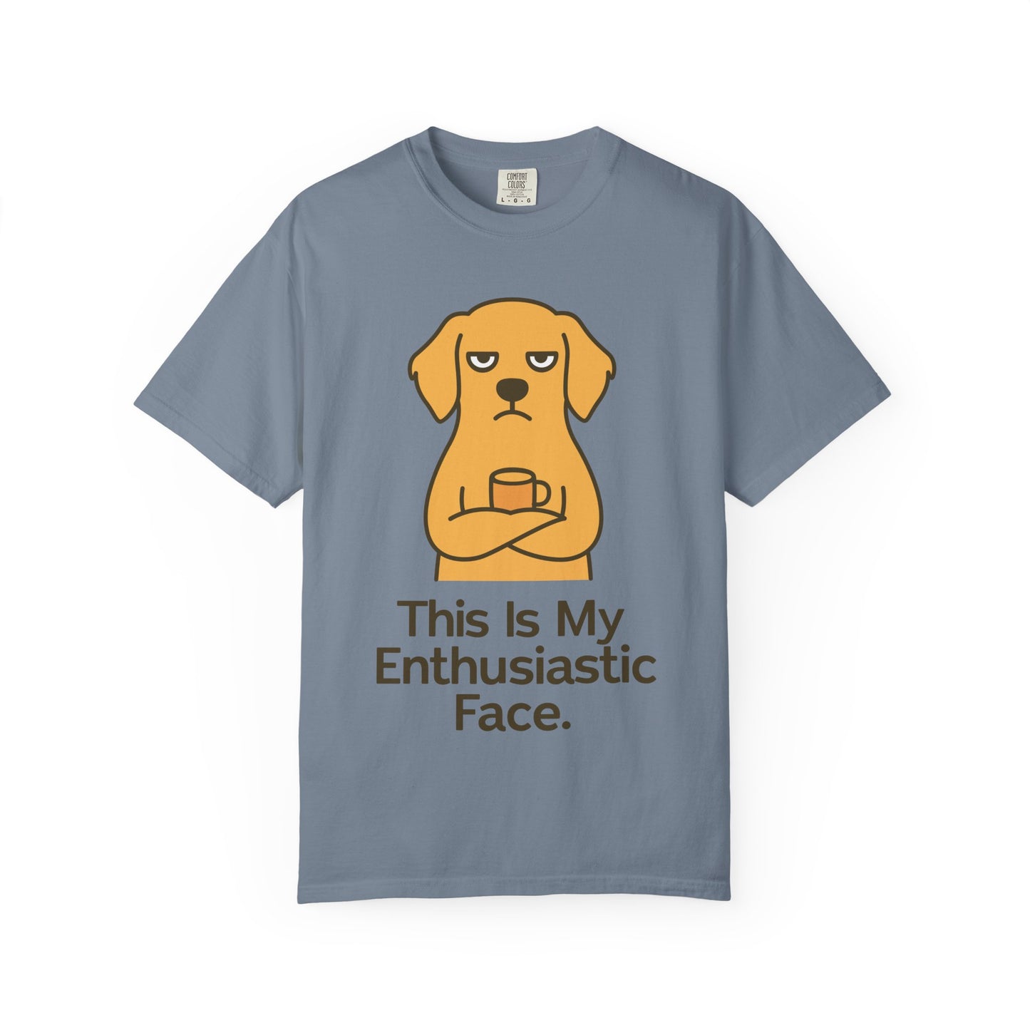 Funny Sarcastic Dog T-Shirt-"this is my enthusiastic face"