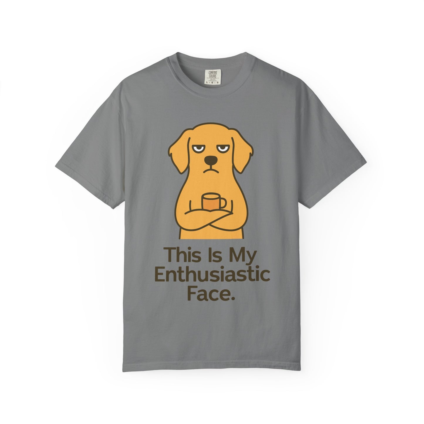 Funny Sarcastic Dog T-Shirt-"this is my enthusiastic face"